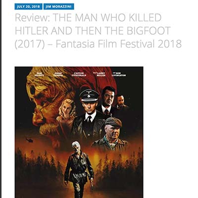 Review: THE MAN WHO KILLED HITLER AND THEN THE BIGFOOT– Fantasia Film Festival 2018